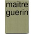 Maitre Guerin