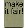Make It Fair! door Frieda Wishinsky
