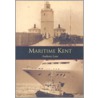 Maritime Kent by Anthony Lane
