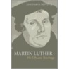 Martin Luther door James A. Nestingen