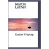 Martin Luther by Gustav Freytag
