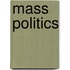 Mass Politics