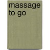 Massage To Go door Eilean Bentley
