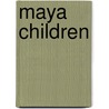 Maya Children by Karen L. Kramer