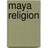 Maya Religion door Frederic P. Miller