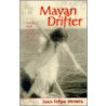 Mayan Drifter door Juan Felipe Herrera