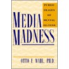 Media Madness by Otto F. Wahl