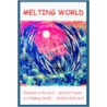 Melting World by Richard Alan Ruof