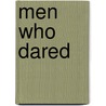 Men Who Dared door Byron E. Veatch