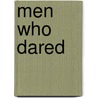 Men Who Dared by Byron E. Veatch