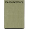 Menschwerdung by Rudolf Steiner