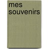 Mes Souvenirs by Gustave Claudin