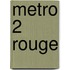 Metro 2 Rouge