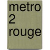 Metro 2 Rouge door Rossi McNab