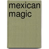 Mexican Magic by Lewis Spence