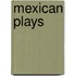 Mexican Plays