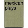 Mexican Plays by Elyse Dodgson