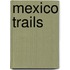 Mexico Trails