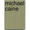 Michael Caine by Michael Caine