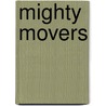 Mighty Movers by Sarah Tieck
