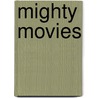 Mighty Movies door Lawrence Bassoff
