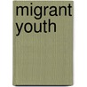 Migrant Youth by Joyce Libal