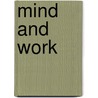 Mind And Work door Luther Halsey Gulick