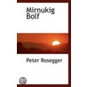 Mirnukig Bolf door Peter Rosegger