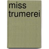 Miss Trumerei by Albert Morris Bagby
