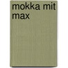 Mokka mit Max by Max Luccado