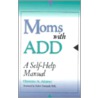 Moms With Add by Christine Adamec
