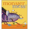 Monster Mess! door Margery Cuyler
