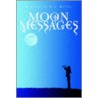 Moon Messages door B.J. Miller