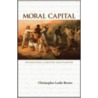 Moral Capital by Christopher Leslie Brown