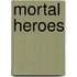 Mortal Heroes