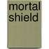 Mortal Shield