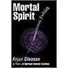 Mortal Spirit door Brian Gleason