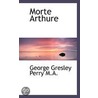 Morte Arthure by George Gresley Perry
