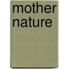 Mother Nature door Sarah Blaffer Hrdy