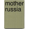 Mother Russia by Marc Platt