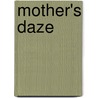 Mother's Daze by Jane Isfeld Still