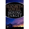 Moving Target door Elizabeth Lowell