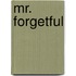 Mr. Forgetful