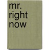 Mr. Right Now door Rhianne Aile