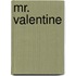 Mr. Valentine