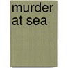Murder At Sea door Sir Archibald Hurd