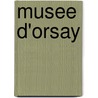 Musee D'Orsay by Quentin Bajac
