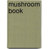 Mushroom Book by Nina Lovering Marshall