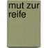 Mut zur Reife