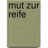 Mut zur Reife by Catherine Fabiano